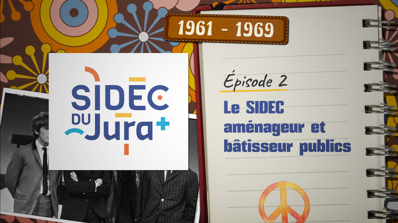 Visuel d&rsquo;introduction de l&rsquo;&eacute;pisode 2 sur l&rsquo;histoire du SIDEC du Jura. &Agrave; gauche, le logo du SIDEC du Jura. &Agrave; droite, une page de carnet indique &laquo; &Eacute;pisode 2 &ndash; Le SIDEC am&eacute;nageur et b&acirc;tisseur publics &raquo; avec la p&eacute;riode &laquo; 1961-1969 &raquo;, sur un fond graphique inspir&eacute; des ann&eacute;es 1960